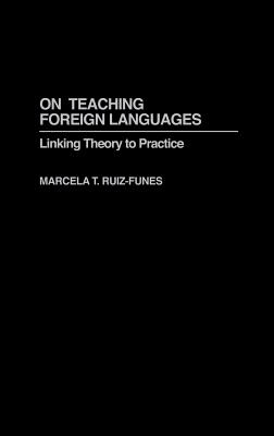 On Teaching Foreign Languages: Linking Theory of Practice