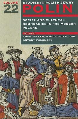 Polin: Studies in Polish Jewry Volume 22: Social and Cultural Boundaries in Pre-Modern Poland