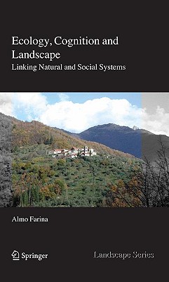 Ecology, Cognition and Landscape: Linking Natural and Social Systems