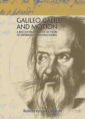 Galileo Galilei and Motion: A Reconstruction of 50 Years of Experiments and Discoveries