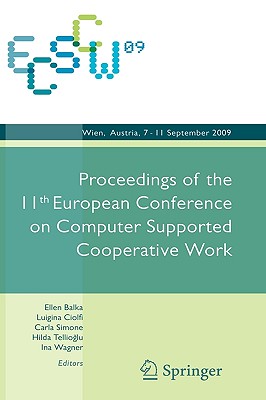 ECSCW 2009: Proceedings of the 11th European Conference on Computer Supported Cooperative Work, 7-11 September 2009, Vienna, Aus