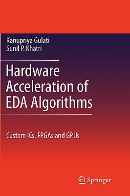 Hardware Acceleration of EDA Algorithms: Custom Ics, Fpgas and Gpus