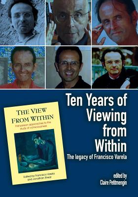 Ten Years of Viewing from Within: The Legacy of Francisco Varela