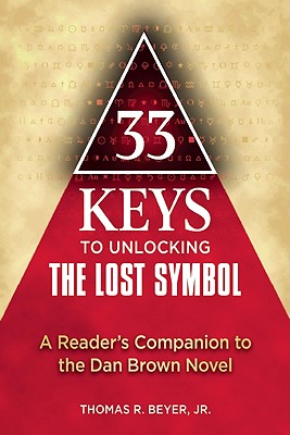 33 Keys to Unlocking The Lost Symbol: A Reader’s Companion to the Dan Brown Novel
