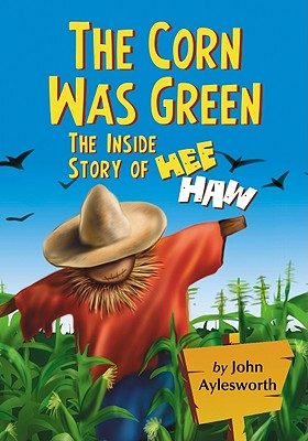 Corn Was Green: The Inside Story of Hee Haw