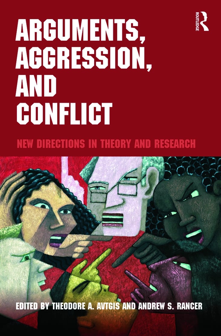 Arguments, Aggression, and Conflict: New Directions in Theory and Research