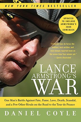 Lance Armstrong’s War: One Man’s Battle Against Fate, Fame, Love, Death, Scandal, and a Few Other Rivals on the Road to the Tour