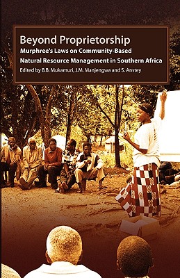Beyond Proprietorship: Murphree’s Laws on Community-based Natural Resource Management in Southern Africa