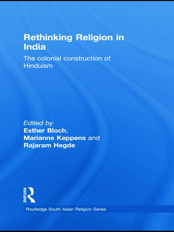 Rethinking Religion in India: The Colonial Construction of Hinduism