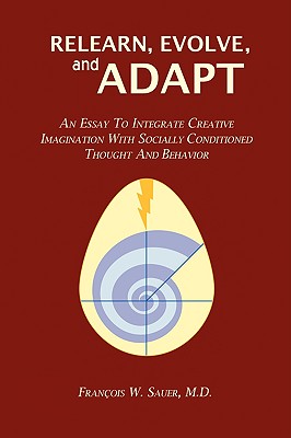 Relearn, Evolve, and Adapt: An Essay to Integrate Creative Imagination with Socially Conditioned Thought and Behavior