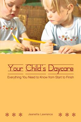Your Child’s Daycare: Everything You Need to Know from Start to Finish