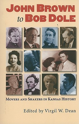 John Brown to Bob Dole: Movers and Shakers in Kansas History