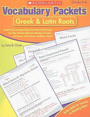 Greek & Latin Roots: Ready-to-Go Learning Packets That Teach 40 Key Roots and Help Students Unlock the Meaning of Dozens and Doz