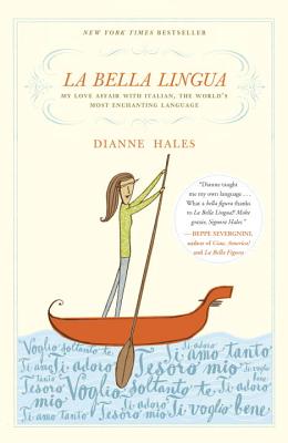 La Bella Lingua: My Love Affair with Italian, the World’s Most Enchanting Language
