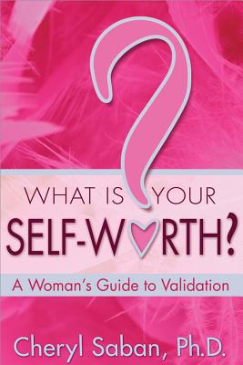 What Is Your Self-Worth?: A Woman’s Guide to Validation