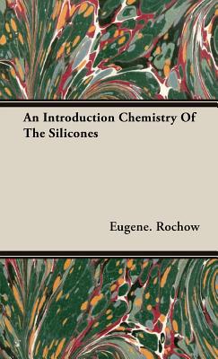 An Introduction to the Chemistry of the Silicones