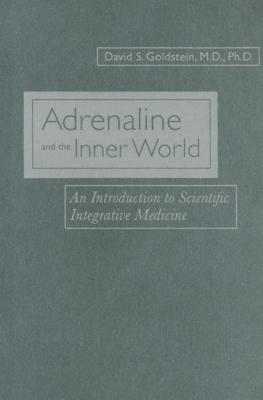 Adrenaline And the Inner World: An Introduction to Scientific Integrative Medicine