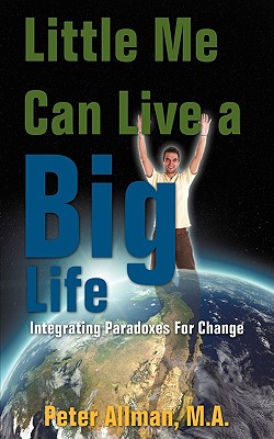Little Me Can Live a Big Life: Integrating Paradoxes for Change