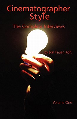 Cinematographer Style: The Complete Interviews Conducted from 2003-2005