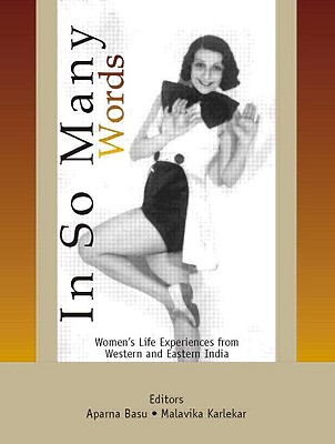 In So Many Words: Women S Life Experiences from Western and Eastern India