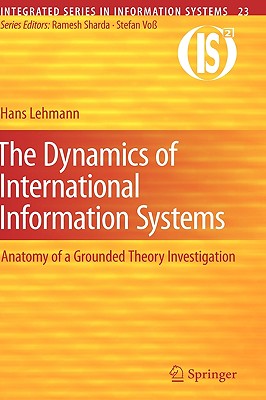 The Dynamics of International Information Systems: Anatomy of a Grounded Theory Investigation