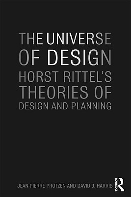 The Universe of Design: Horst Rittel’s Theories of Design and Planning