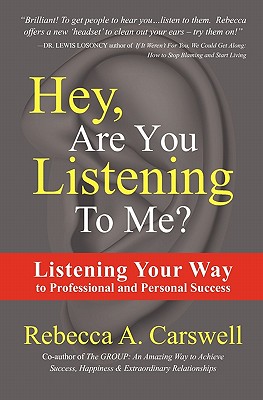 Hey, Are You Listening to Me?: Listening Your Way to Professional and Personal Success