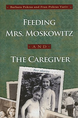 Feeding Mrs. Moskowitz and the Caregiver: Two Stories