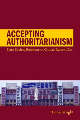 Accepting Authoritarianism: State-Society Relations in China’s Reform Era