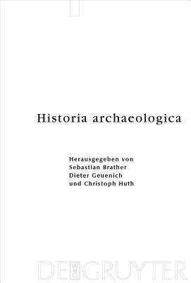 Historia Archaeologica: Festschrift F�r Heiko Steuer Zum 70. Geburtstag