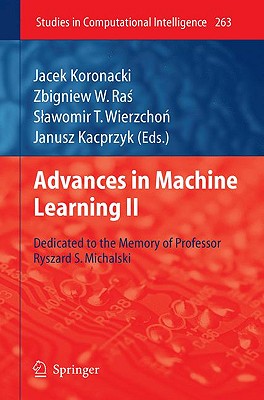 Advances in Machine Learning II: Dedicated to the Memory of Professor Ryszard S. Michalski