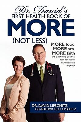 Dr. David’s First Health Book of More (Not Less): More Food, More Sex, More Faith, and Everything Else You Need for Health, Hap