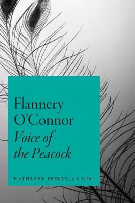 Flannery O’Connor: Voice of the Peacock