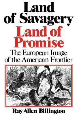 Land of Savagery, Land of Promise: The European Imagery of the American Frontier