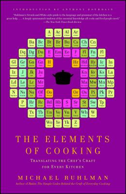The Elements of Cooking: Translating the Chef’s Craft for Every Kitchen
