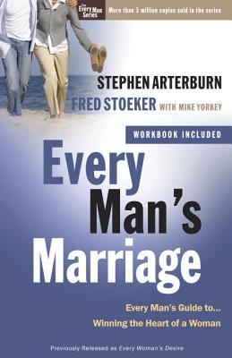 Every Man’s Marriage: An Every Man’s Guide to Winning the Heart of a Woman