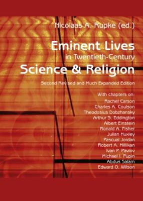 Eminent Lives in Twentieth-Century Science and Religion: With Chapters On: Rachel Carson, Charles A. Coulson, Theodosius Dobzhansky, Arthur S. Eddingt