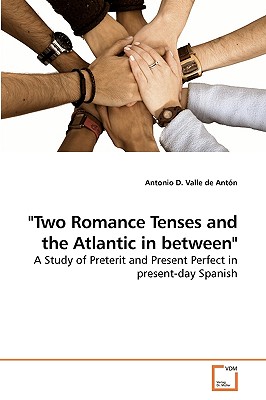 Two Romance Tenses and the Atlantic in Between: A Study of Preterit and Present Perfect in Present-day Spanish