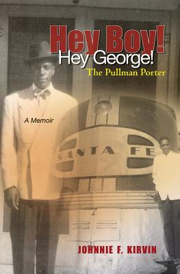 Hey Boy! Hey George!: A Pullman Porter