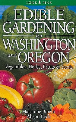 Edible Gardening for Washington & Oregon: Vegetables, Herbs, Fruits & Seeds
