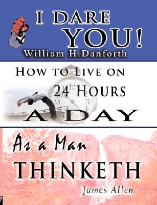 I Dare You! / As a Man Thinketh / How to Live on 24 Hours a Day