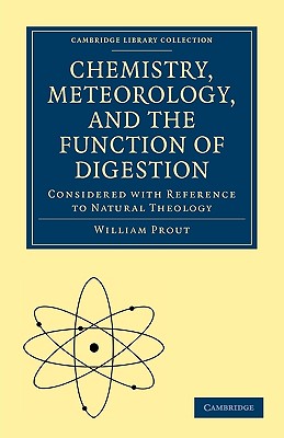 Chemistry, Meteorology, and the Function of Digestion Considered with Reference to Natural Theology
