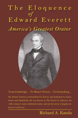 The Eloquence of Edward Everett: America’s Greatest Orator