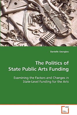The Politics of State Public Arts Funding: Examining the Factors and Changes in State-level Funding for the Arts