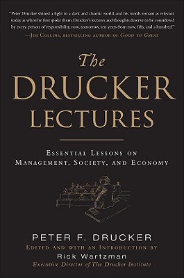 The Drucker Lectures: Essential Lessons on Management, Society, and Economy