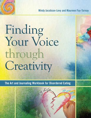 Finding Your Voice Through Creativity: The Art & Journaling Workbook for Disordered Eating
