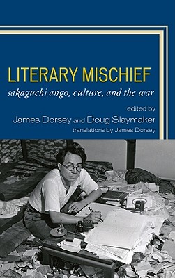 Literary Mischief: Sakaguchi Ango, Culture, and the War