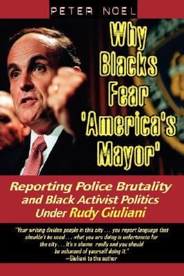 Why Blacks Fear ’America’s Mayor’: Reporting Police Brutality and Black Activist Politics Under Rudy Giuliani