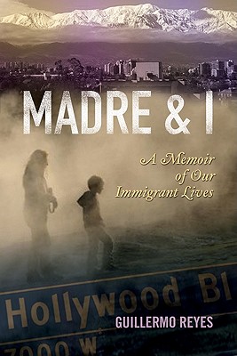 Madre and I: A Memoir of Our Immigrant Lives