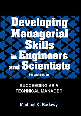 Developing Managerial Skills in Engineers and Scientists: Succeeding as a Technical Manager